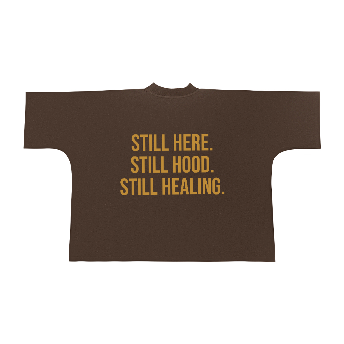 STILL HERE. STILL HOOD. STILL HEALING.